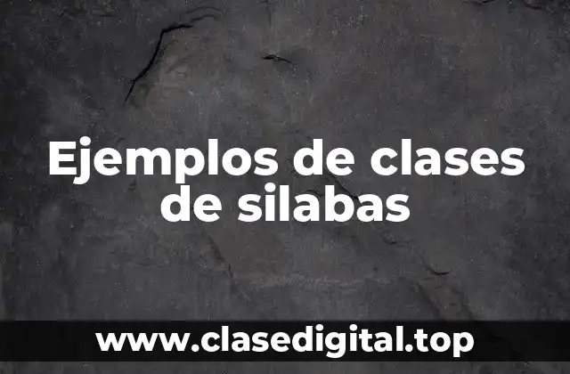 Ejemplos de clases de silabas