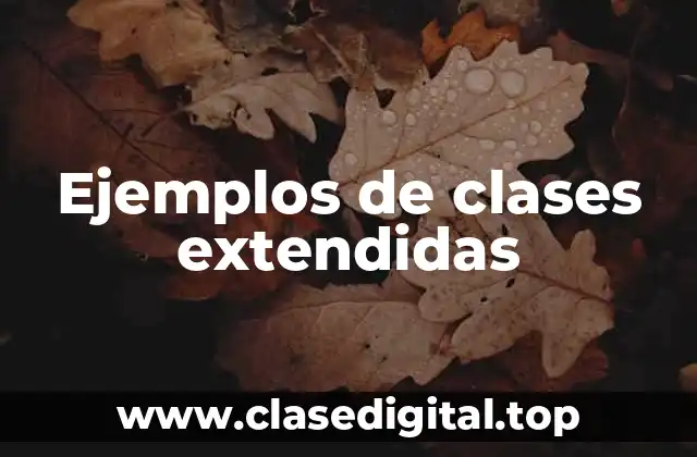 Ejemplos de clases extendidas