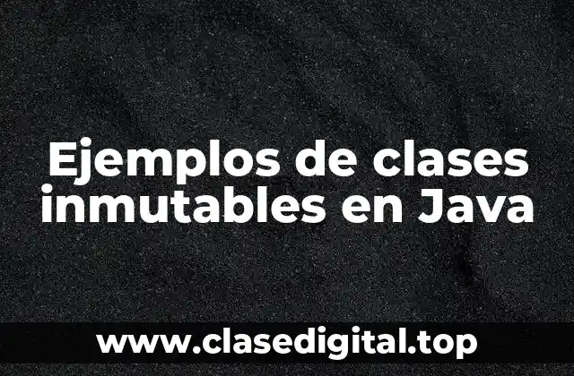 Ejemplos de clases inmutables en Java