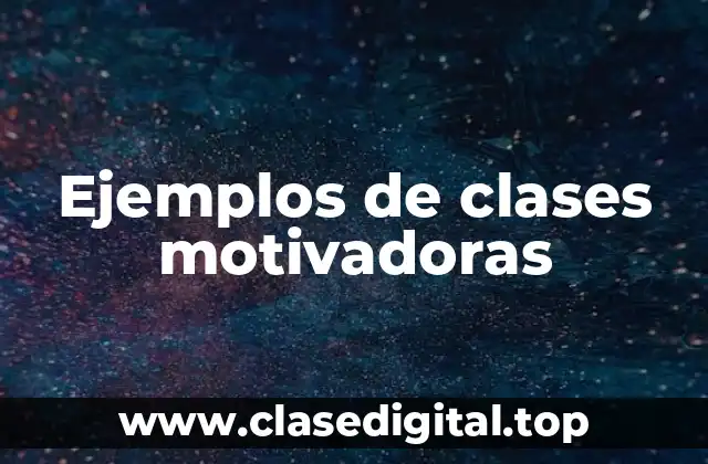 Ejemplos de clases motivadoras