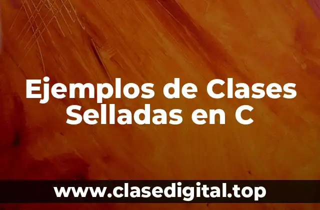 Ejemplos de clases selladas en C