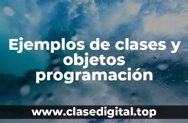 Ejemplos de clases y objetos