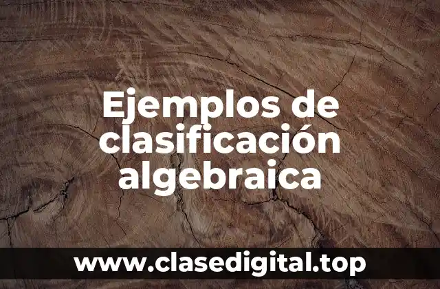 Ejemplos de clasificación algebraica