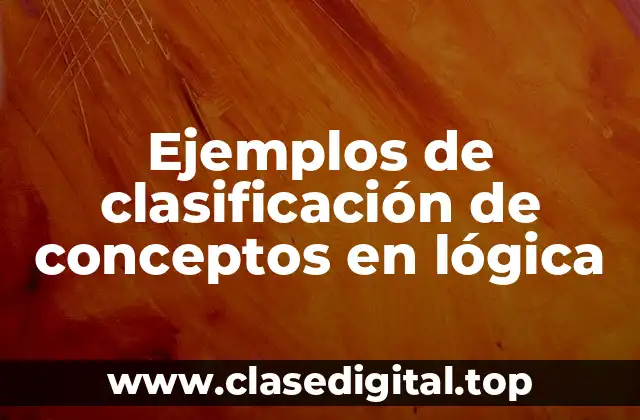 Ejemplos de clasificación de conceptos en lógica