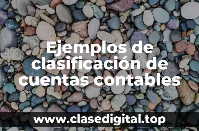 Ejemplos de clasificación de cuentas contables