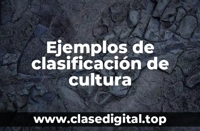 Ejemplos de clasificación de cultura