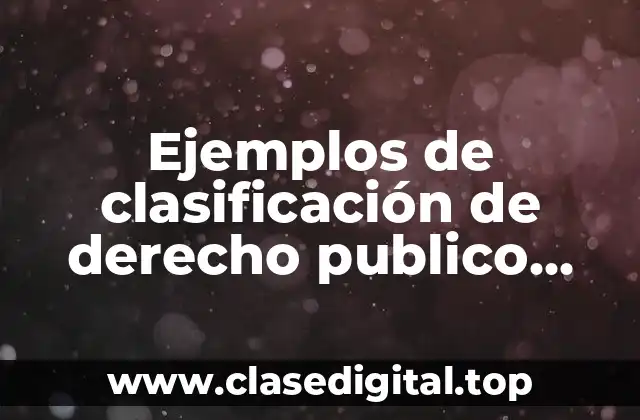 Ejemplos de clasificación de derecho publico privado y social