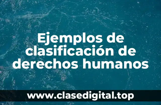 Ejemplos de clasificación de derechos humanos