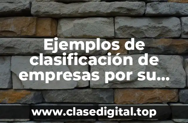 Ejemplos de clasificación de empresas por su constitución legal