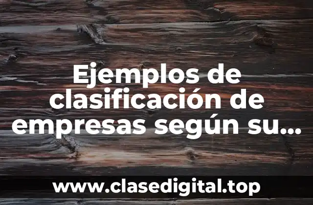 Ejemplos de clasificación de empresas según su forma jurídica