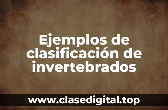 Ejemplos de clasificación de invertebrados