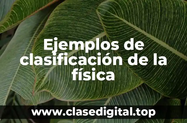Ejemplos de clasificación de la física