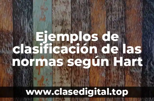 Ejemplos de clasificación de las normas según Hart