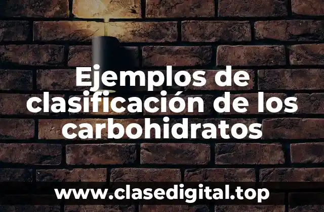Ejemplos de clasificación de los carbohidratos
