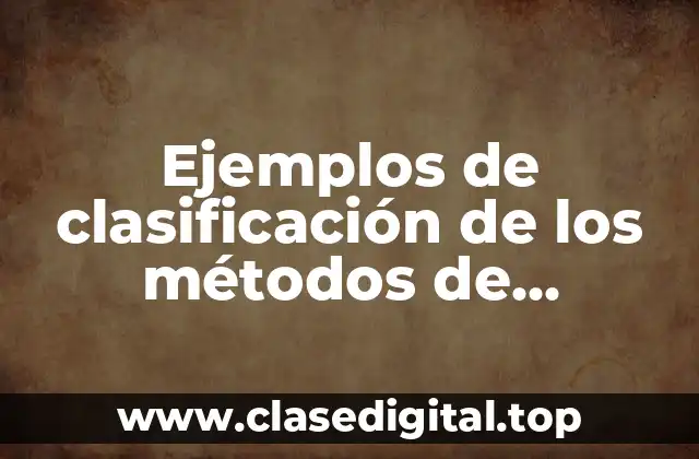 Ejemplos de clasificación de los métodos de enseñanza