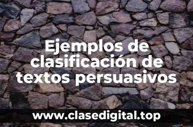 Ejemplos de clasificación de textos persuasivos