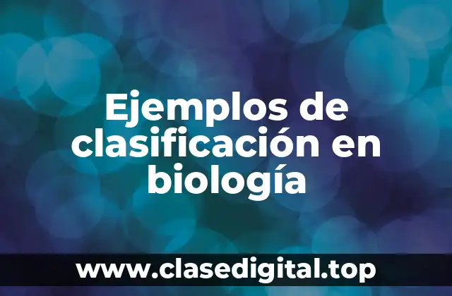 Ejemplos de clasificación en biología