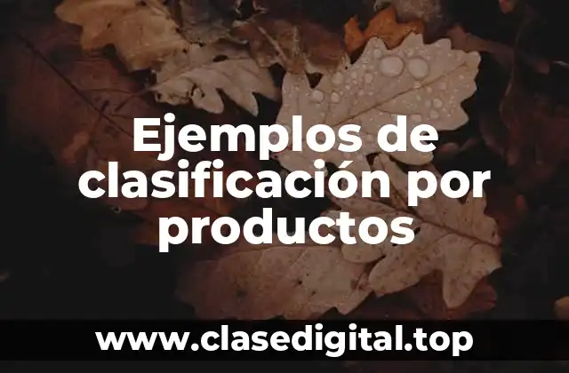 Ejemplos de clasificación por productos