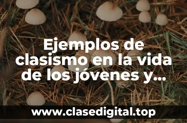 Ejemplos de clasismo en la vida de los jóvenes