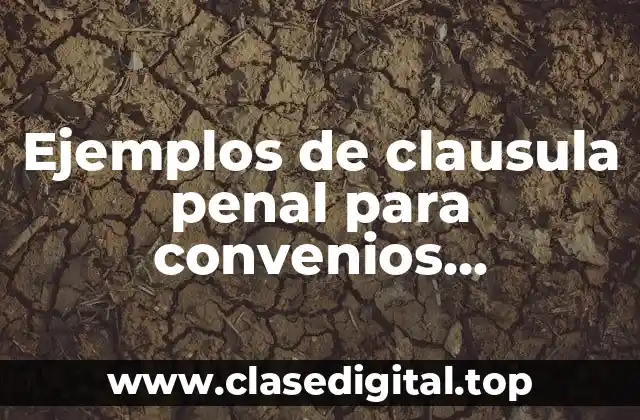 Ejemplos de clausula penal para convenios mercantiles