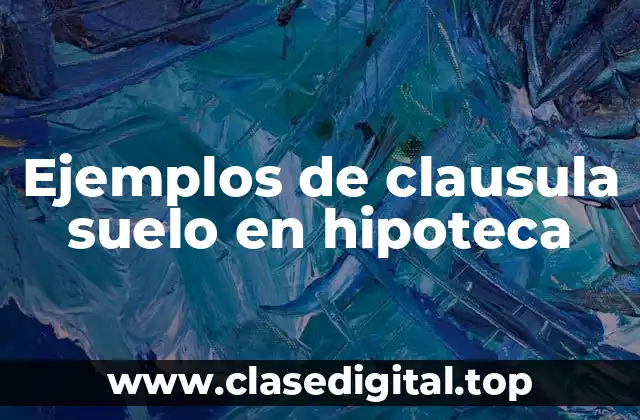 Ejemplos de clausula suelo en hipoteca