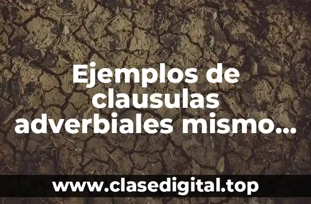 Ejemplos de clausulas adverbiales mismo tiempo