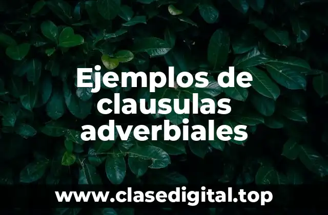 Ejemplos de clausulas adverbiales