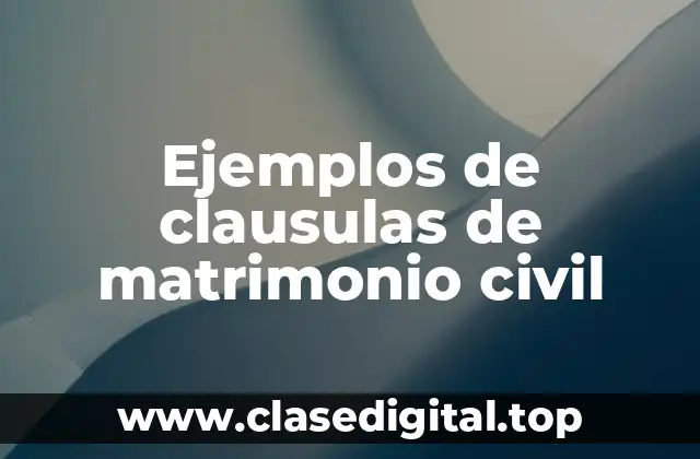 Ejemplos de clausulas de matrimonio civil