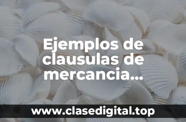 Ejemplos de clausulas de mercancia perecedera