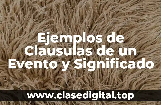 Ejemplos de Clausulas de un Evento y Significado