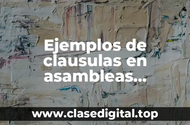 Ejemplos de clausulas en asambleas societarias