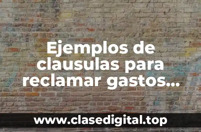 Ejemplos de clausulas para reclamar gastos hipoteca