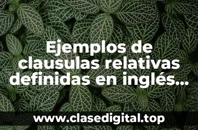 Ejemplos de clausulas relativas definidas en inglés con whom y Significado