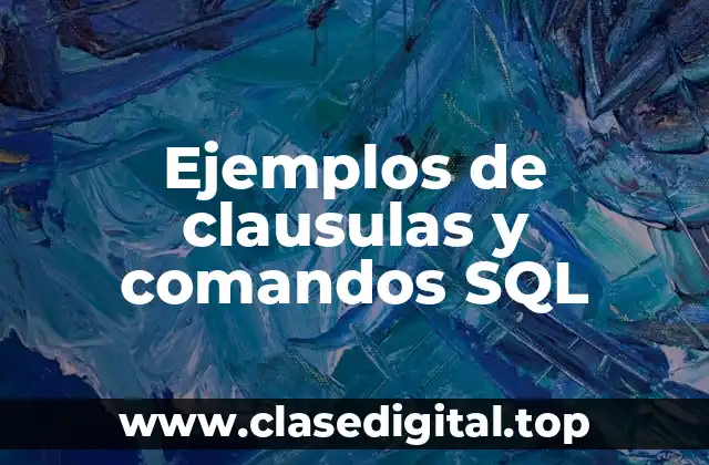 Ejemplos de clausulas y comandos SQL