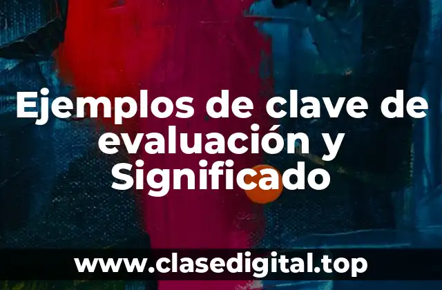 Ejemplos de clave de evaluación y Significado