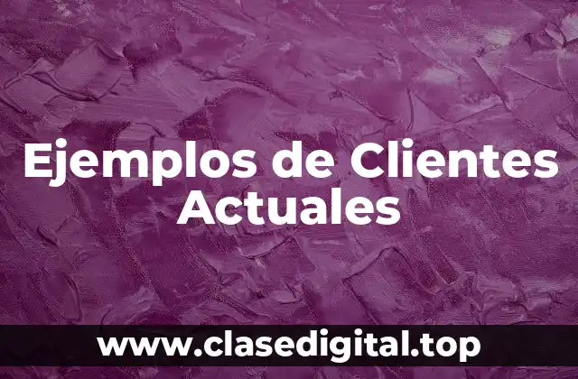 Ejemplos de Clientes Actuales