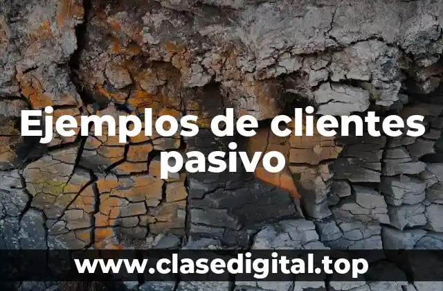 Ejemplos de clientes pasivo