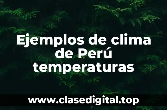 Ejemplos de clima de Perú temperaturas