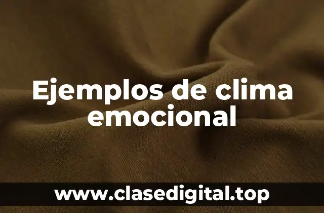 Ejemplos de clima emocional