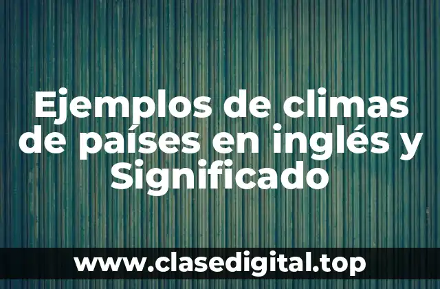 Ejemplos de climas de países en inglés y Significado