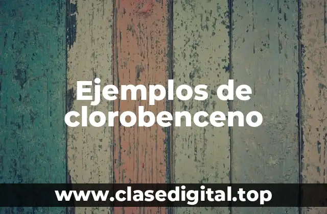 Ejemplos de clorobenceno