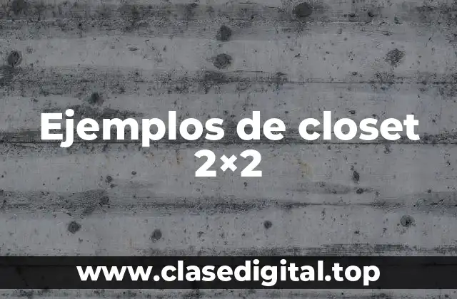 Ejemplos de closet 2×2