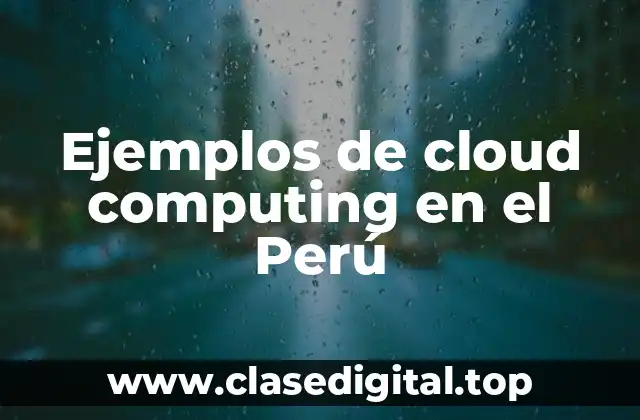 Ejemplos de cloud computing en el Perú