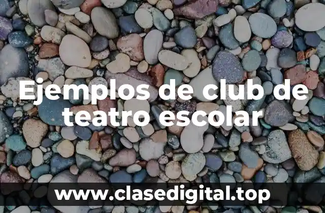 Ejemplos de club de teatro escolar