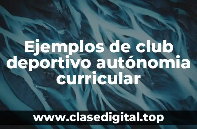 Ejemplos de club deportivo autónomia curricular
