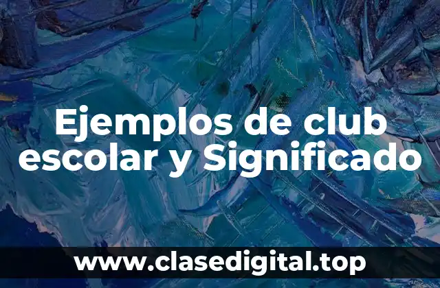 Ejemplos de club escolar
