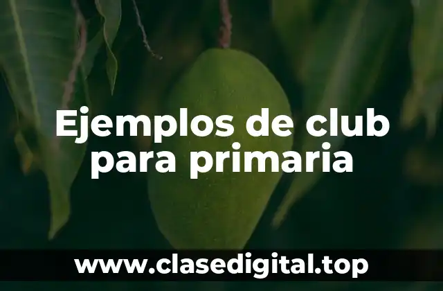 Ejemplos de club para primaria