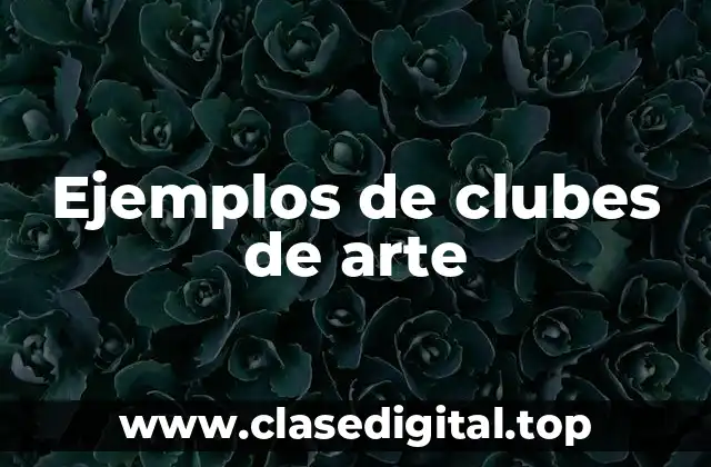 Ejemplos de clubes de arte