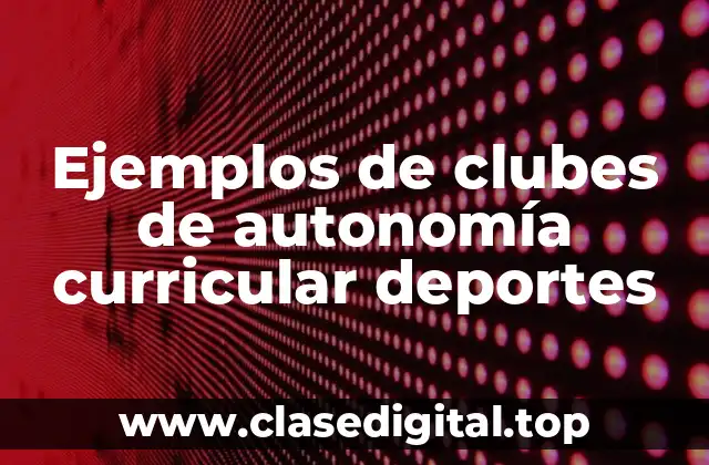Ejemplos de clubes de autonomía curricular deportes
