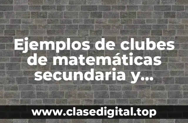 Ejemplos de clubes de matemáticas secundaria y Significado